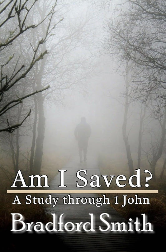 Am I Really Saved? A Study Through 1 John