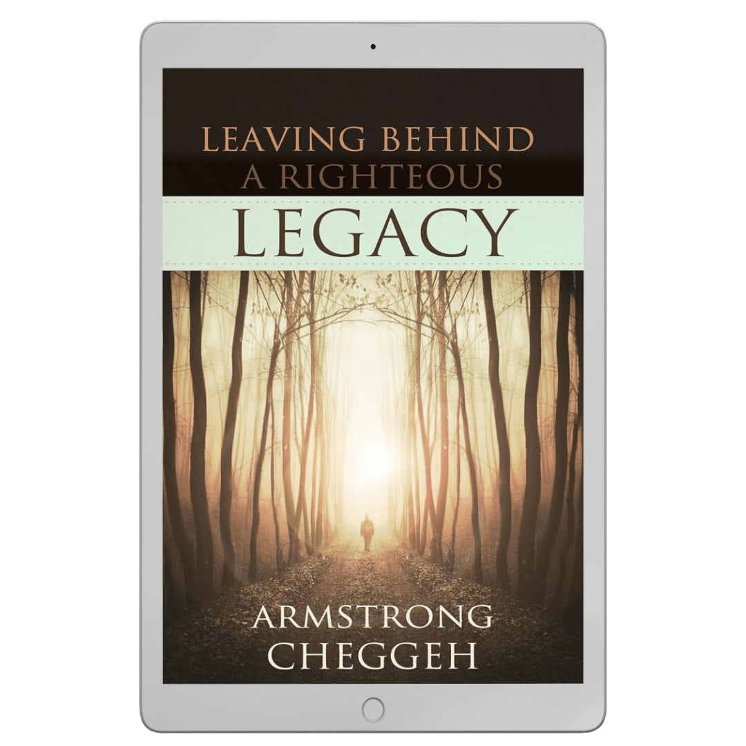 Leaving Behind a Righteous Legacy