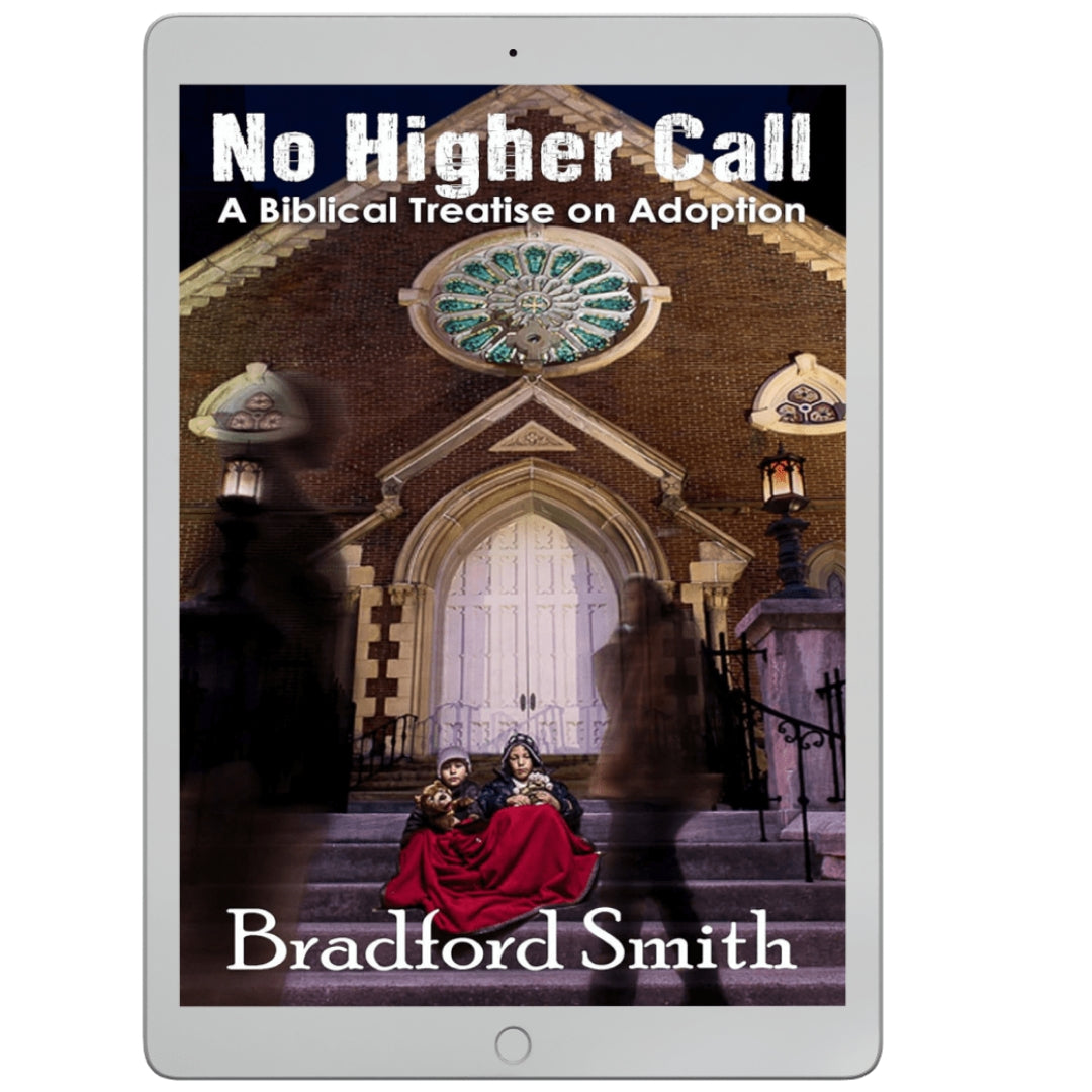 No Higher Call: A Biblical Treatise on Adoption