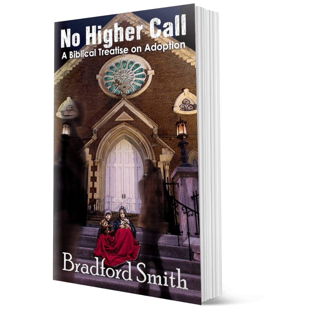No Higher Call: A Biblical Treatise on Adoption